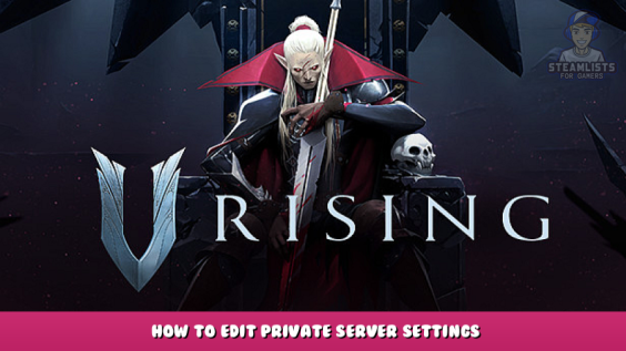 V Rising – How to Edit Private Server Settings 1 - steamlists.com