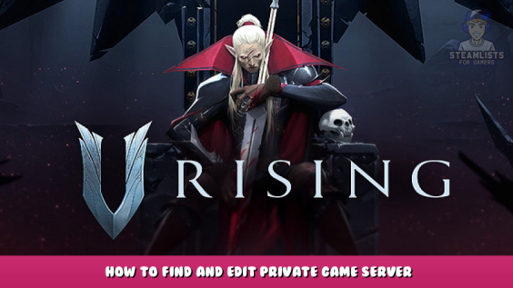 V Rising – How to find and edit Private Game server settings 1 - steamlists.com
