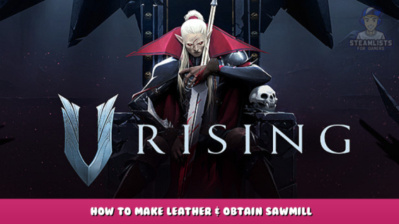 V Rising – How to Make Leather & Obtain Sawmill 1 - steamlists.com