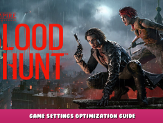 Vampire: The Masquerade – Bloodhunt – Game Settings Optimization Guide 1 - steamlists.com
