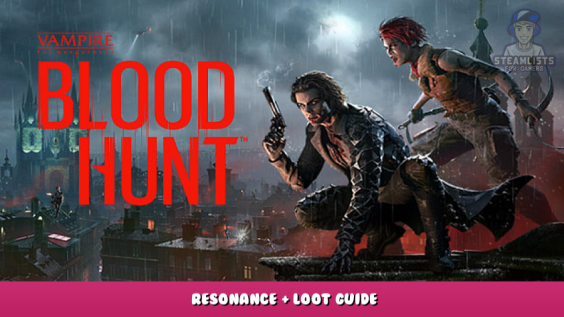 Vampire: The Masquerade – Bloodhunt – Resonance + Loot Guide 1 - steamlists.com