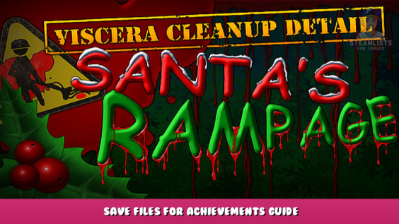 Viscera Cleanup Detail: Santa’s Rampage – Save files for achievements guide 1 - steamlists.com