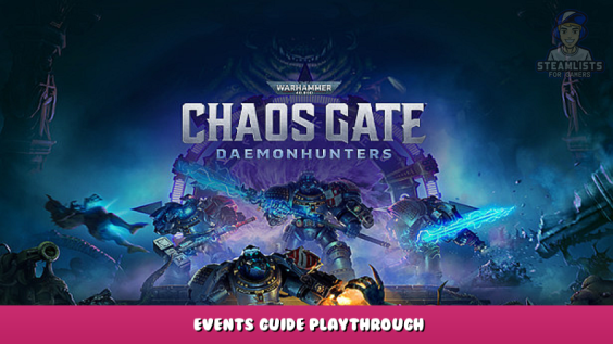 Warhammer 40 000: Chaos Gate – Daemonhunters – Events Guide Playthrough 1 - steamlists.com