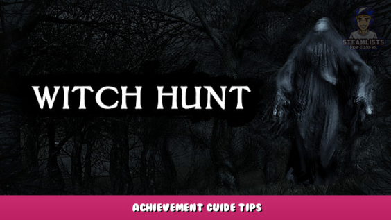 Witch Hunt – Achievement Guide Tips 1 - steamlists.com