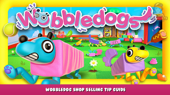 Wobbledogs – Wobbledog Shop Selling Tip Guide 1 - steamlists.com