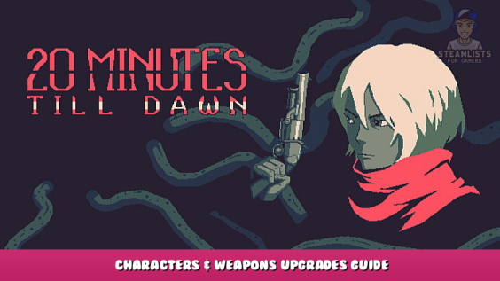 20 Minutes Till Dawn – Characters & Weapons Upgrades Guide 1 - steamlists.com