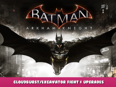 Batman™: Arkham Knight – Cloudburst/Excavator Fight & Upgrades 1 - steamlists.com