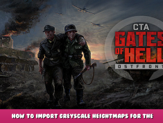 Call to Arms – Gates of Hell: Ostfront – How to Import Greyscale heightmaps for the Editor 1 - steamlists.com