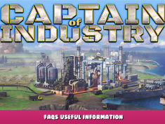 Captain of Industry – FAQS Useful Information 1 - steamlists.com