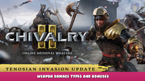 Chivalry 2 – Weapon Damage Types and Bonuses 1 - steamlists.com