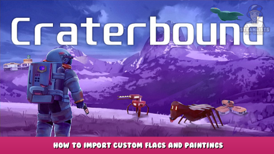 Craterbound – How to import custom flags and paintings 1 - steamlists.com