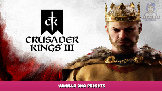 Crusader Kings III – Vanilla DNA Presets 1 - steamlists.com