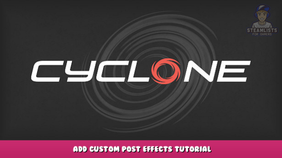 Cyclone – Add Custom Post Effects Tutorial 1 - steamlists.com