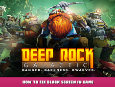 Deep Rock Galactic – How to Fix Black Screen in Game 1 - steamlists.com