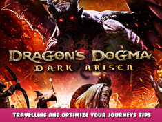 Dragon’s Dogma: Dark Arisen – Travelling and optimize your journeys tips 1 - steamlists.com