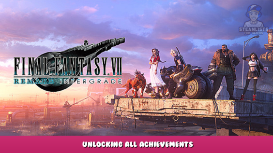 FINAL FANTASY VII REMAKE INTERGRADE – Unlocking All Achievements 1 - steamlists.com