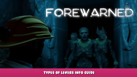 FOREWARNED – Types of Levers Info Guide 1 - steamlists.com