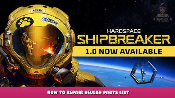 Hardspace: Shipbreaker – How to Repair Beulah Parts List 1 - steamlists.com