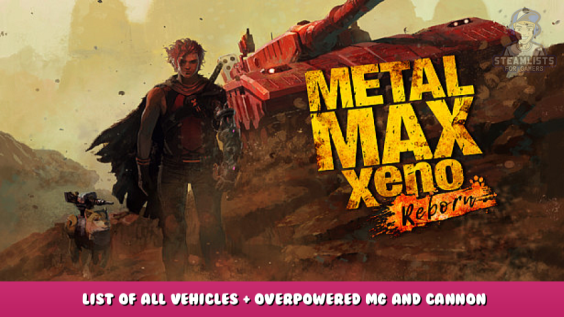 Metal Max Xeno Reborn – List of all vehicles + Overpowered MG and Cannon Build 1 - steamlists.com