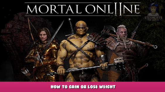 Mortal Online 2 – How to Gain or Lose Weight 1 - steamlists.com