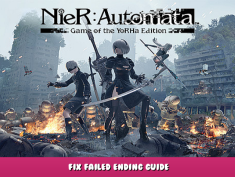 NieR:Automata™ – Fix failed ending guide 1 - steamlists.com