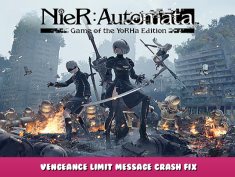 NieR:Automata™ – Vengeance limit message Crash Fix 1 - steamlists.com