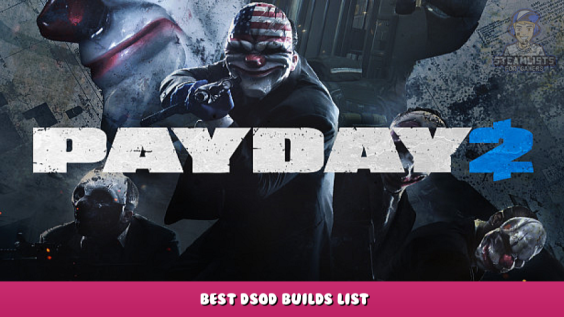 PAYDAY 2 – Best DSOD Builds List 1 - steamlists.com