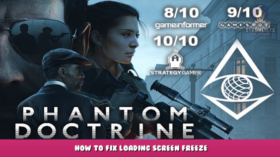 Phantom Doctrine – How to fix Loading screen freeze 1 - steamlists.com