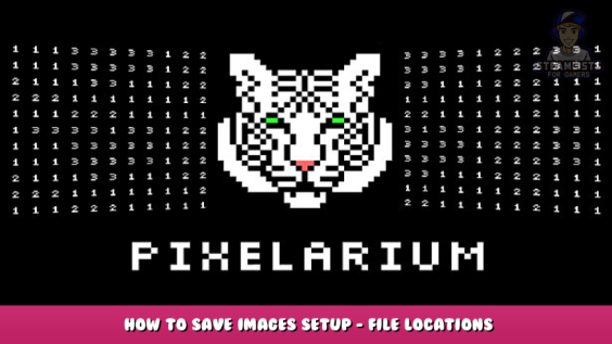 Pixelarium – How to save Images Setup – File Locations 1 - steamlists.com