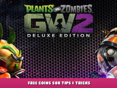 Plants vs. Zombies™ Garden Warfare 2: Deluxe Edition – FREE Coins 50k Tips & Tricks 1 - steamlists.com