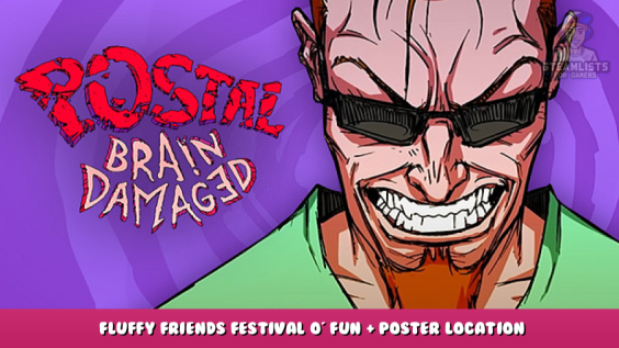 POSTAL Brain Damaged – Fluffy Friends Festival O’ Fun + Poster Location & Secrets 1 - steamlists.com