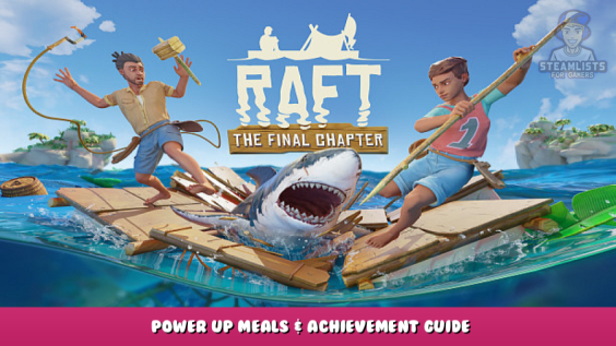 Raft – Power up meals & Achievement Guide 1 - steamlists.com