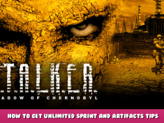 S.T.A.L.K.E.R.: Shadow of Chernobyl – How to Get Unlimited Sprint and Artifacts Tips 1 - steamlists.com