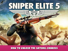 Sniper Elite 5 – How to unlock the Satchel Charges 1 - steamlists.com