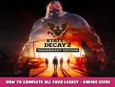 State of Decay 2 – How to Complete All Four Legacy – Ending Guide 1 - steamlists.com