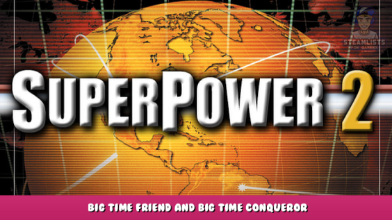 SuperPower 2 Steam Edition – Big Time Friend and Big Time Conqueror Achievement Unlocked 1 - steamlists.com