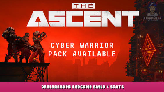 The Ascent – Dealbreaker Endgame Build & Stats 1 - steamlists.com