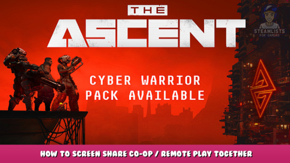 The Ascent – How to Screen Share Co-op / Remote Play Together Guide 1 - steamlists.com