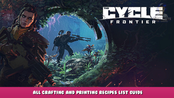 The Cycle: Frontier – All Crafting and Printing Recipes List Guide 1 - steamlists.com