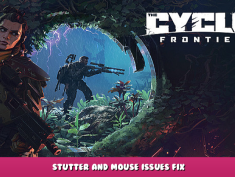 The Cycle: Frontier – Stutter and Mouse Issues Fix 1 - steamlists.com