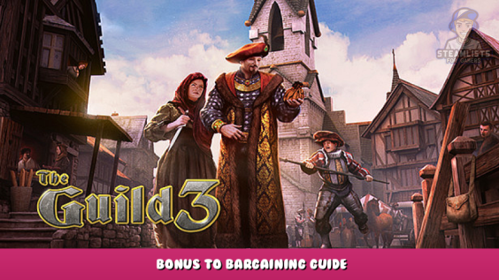 The Guild 3 – Bonus to Bargaining Guide 1 - steamlists.com