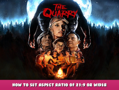 The Quarry – How to set aspect ratio of 21:9 or wider 1 - steamlists.com