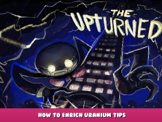 The Upturned – How to enrich uranium tips 1 - steamlists.com