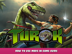 Turok – How to Use Mods in Game Guide 1 - steamlists.com