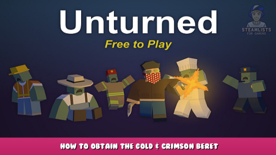 Unturned – How to obtain the gold & Crimson Beret 1 - steamlists.com