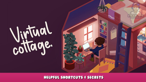 Virtual Cottage – Helpful shortcuts & Secrets 1 - steamlists.com