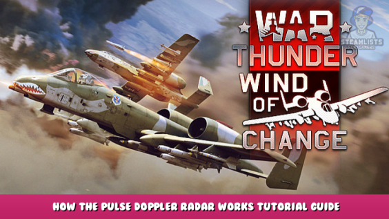 War Thunder – How the Pulse Doppler Radar Works Tutorial Guide 1 - steamlists.com