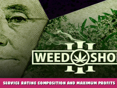 Weed Shop 3 – Service Rating Composition and Maximum Profits 1 - steamlists.com