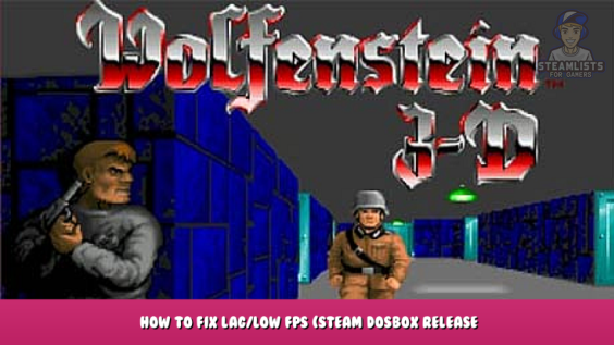Wolfenstein 3D – How to Fix Lag/Low FPS (Steam DOSBox release only) 1 - steamlists.com