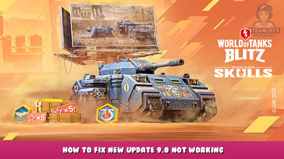 World of Tanks Blitz – How to Fix New Update 9.0 Not Working 1 - steamlists.com